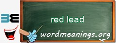 WordMeaning blackboard for red lead